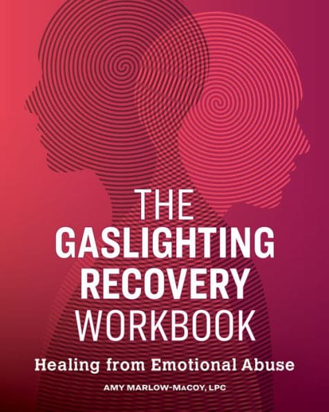 The Gaslighting Recovery Workbook: Healing From Emotional Abuse by Amy Marlow-MaCoy LPC