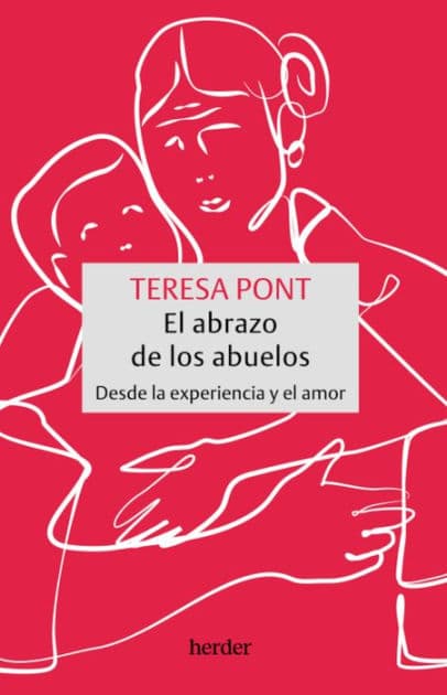 El abrazo de los abuelos: Desde la experiencia y el amor by Teresa Pont