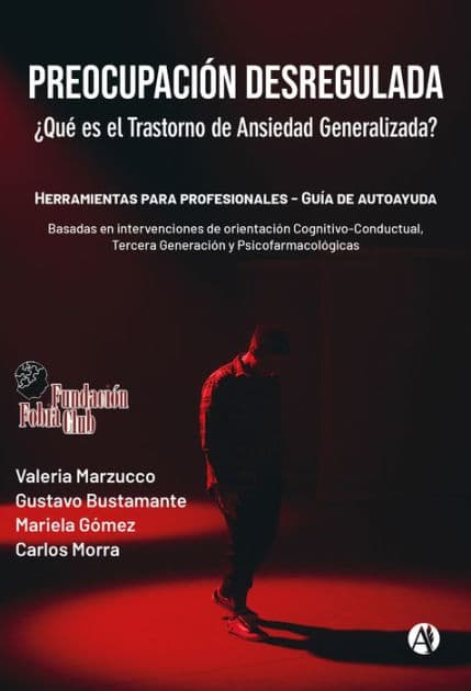 Preocupación desregulada. ¿Qué es el trastorno de ansiedad generalizada?: Herramientas para profesionales. Guía de autoayuda by Mariela Gómez
