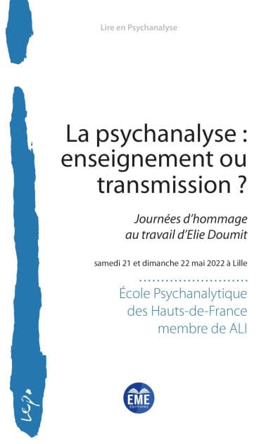 La psychanalyse : enseignement ou transmission ?: Journées d'hommage au travail d'Elie Doumit by Membre de l'ALI Ecole psychanalytique des Hauts-de-France