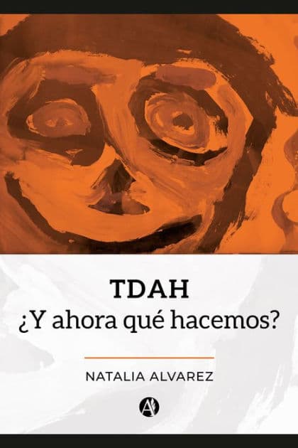 TDAH: ¿Y ahora qué hacemos? by Natalia Alvarez