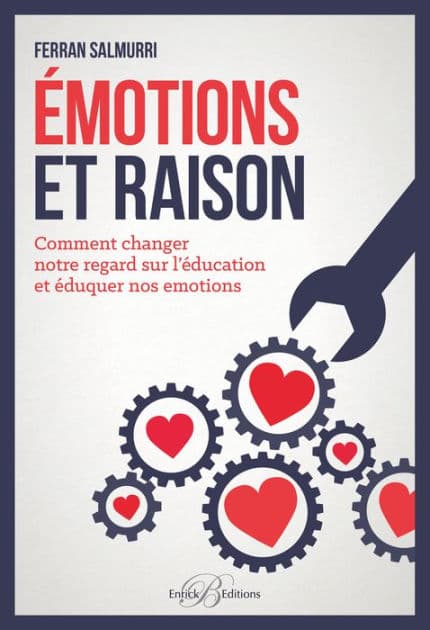 Émotions et raison: Comment changer notre regard sur l'éducation et éduquer nos émotions by Ferran Salmurri