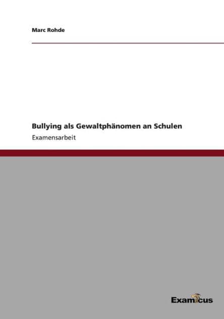 Bullying als Gewaltphänomen an Schulen by Marc Rohde