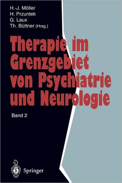 Therapie im Grenzgebiet von Psychiatrie und Neurologie: Band 2 by Hans-Jïrgen Mïller