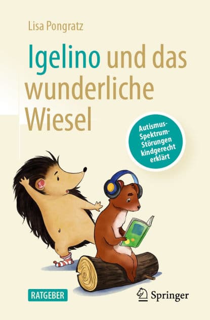 Igelino und das wunderliche Wiesel: Autismus-Spektrum-Störungen kindgerecht erklärt by Lisa Pongratz