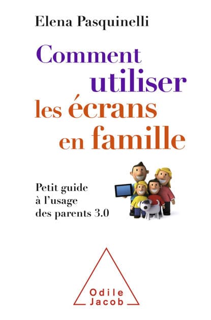 Comment utiliser les écrans en famille: Petit guide à l'usage des parents 3.0 by Elena Pasquinelli