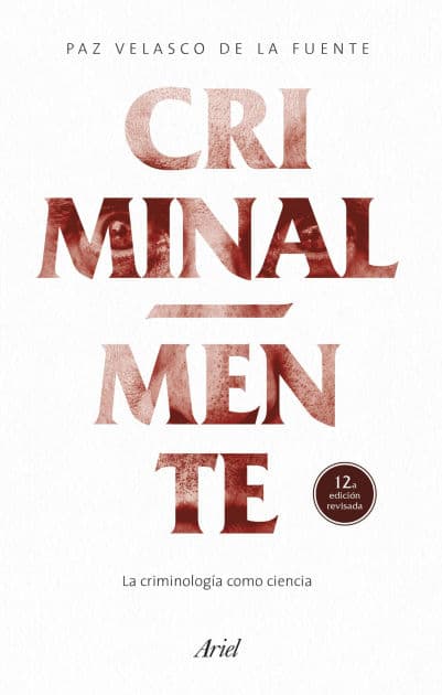 Criminal-mente: La criminología como ciencia by Paz Velasco de la Fuente