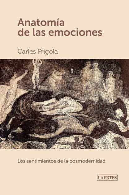 Anatomía de las emociones: Los sentimientos de la postmodernidad by Carles Frigola