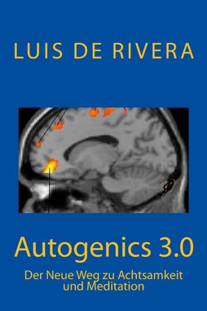 Autogenics 3.0: Der Neue Weg zu Achtsamkeit und Meditation by Heinrich Wallnofer MD
