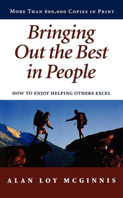 Bringing Out the Best in People: How to Enjoy Helping Others Excel by Alan Loy McGinnis