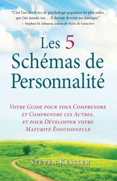 Les 5 Schémas de Personnalité: Votre Guide pour vous Comprendre et Comprendre les Autres et pour Développer votre Maturité Émotionnelle by Steven Kessler