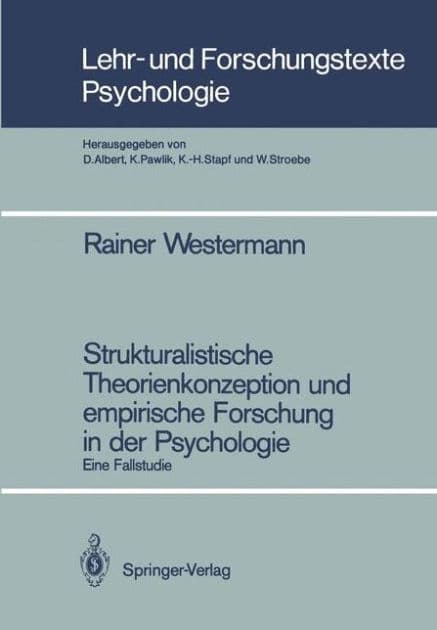 Strukturalistische Theorienkonzeption und empirische Forschung in der Psychologie: Eine Fallstudie by Rainer Westermann