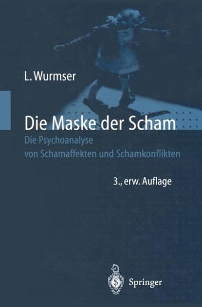 Die Maske der Scham: Die Psychoanalyse von Schamaffekten und Schamkonflikten by Leon Wurmser