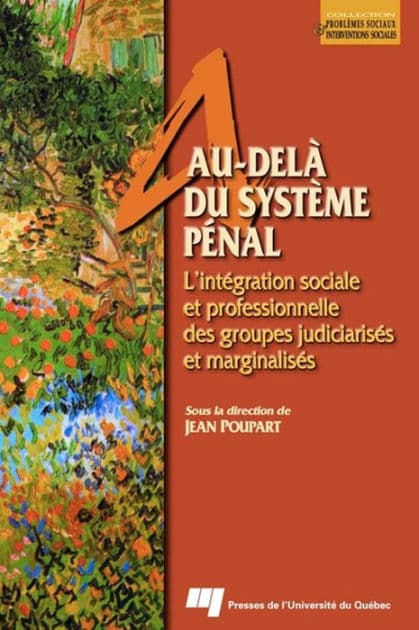 Au-delà du système pénal: L'intégration sociale et professionnelle des groupes judiciarisés et marginalisés by Jean Poupart