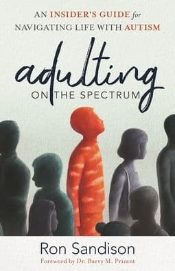 Adulting on the Spectrum: An Insider's Guide for Navigating Life with Autism by Ron Sandison