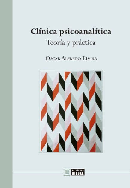 Clínica psicoanalítica: Teoría y práctica by Oscar Alfredo Elvira