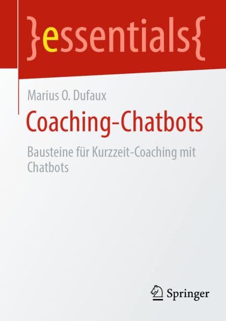 Coaching-Chatbots: Bausteine fï¿½r Kurzzeit-Coaching mit Chatbots by Marius O. Dufaux