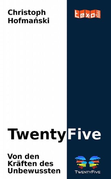 TwentyFive: Von den Kräften des Unbewussten by Christoph Hofmanski