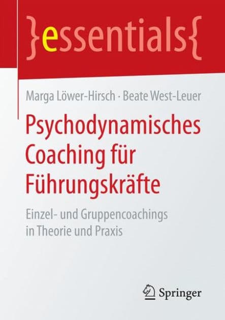 Psychodynamisches Coaching für Führungskräfte: Einzel- und Gruppencoachings in Theorie und Praxis by Marga Löwer-Hirsch