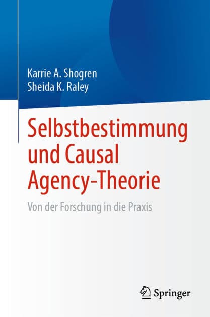 Selbstbestimmung und Causal Agency-Theorie: Von der Forschung in die Praxis by Karrie A. Shogren