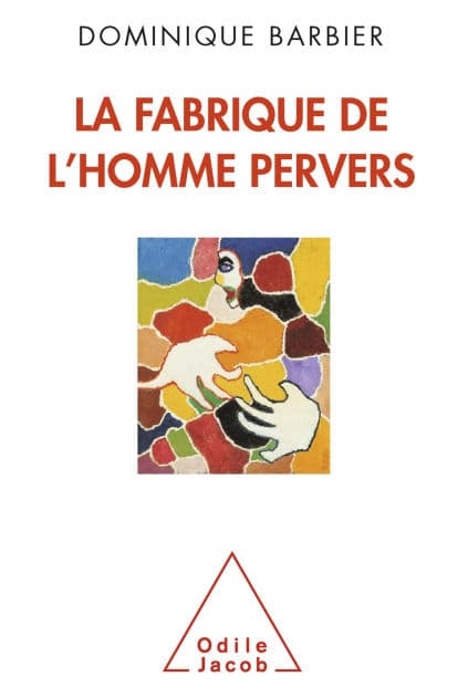 La Fabrique de l'homme pervers by Dominique Barbier