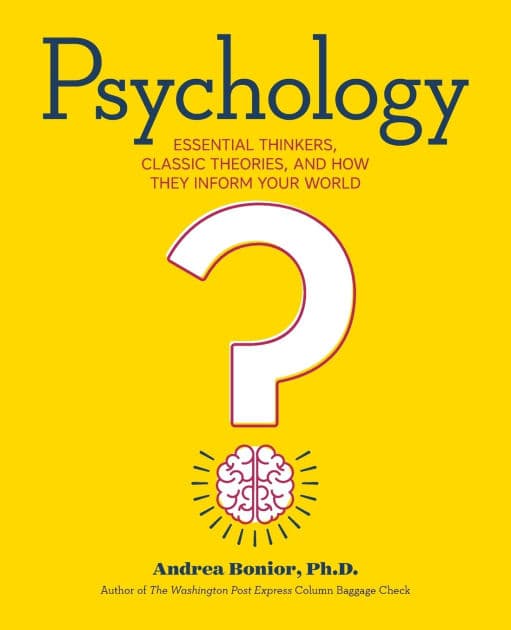 Psychology: Essential Thinkers, Classic Theories, and How They Inform Your World by Andrea Bonior PhD