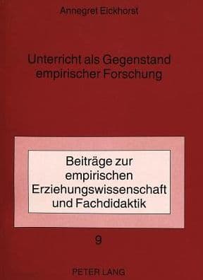 Unterricht als Gegenstand empirischer Forschung: Eine Untersuchung zur Praxisorientierung auf der Basis psychologisch-erziehungswissenschaftlicher Forschungsbereiche by Annegret Eickhorst