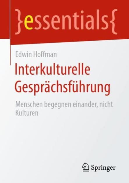Interkulturelle Gesprï¿½chsfï¿½hrung: Menschen begegnen einander, nicht Kulturen by Edwin Hoffman