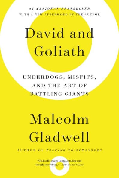 David and Goliath: Underdogs, Misfits, and the Art of Battling Giants by Malcolm Gladwell