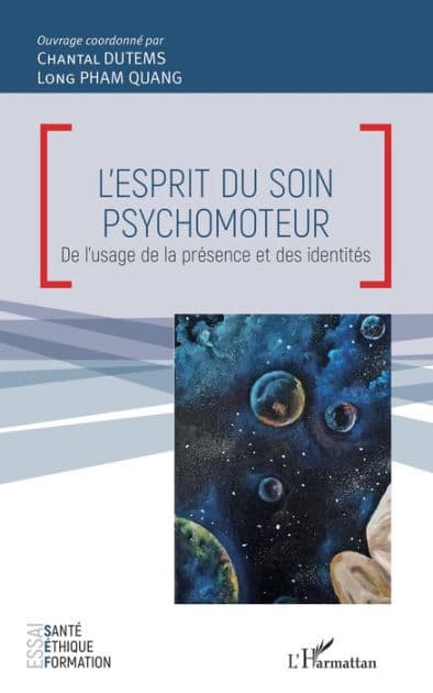 L'esprit du soin psychomoteur: De l'usage de la présence et des identités by Chantal DUTEMS