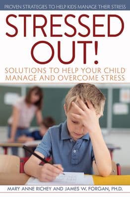 Stressed Out!: Solutions to Help Your Child Manage and Overcome Stress by Mary Anne Richey