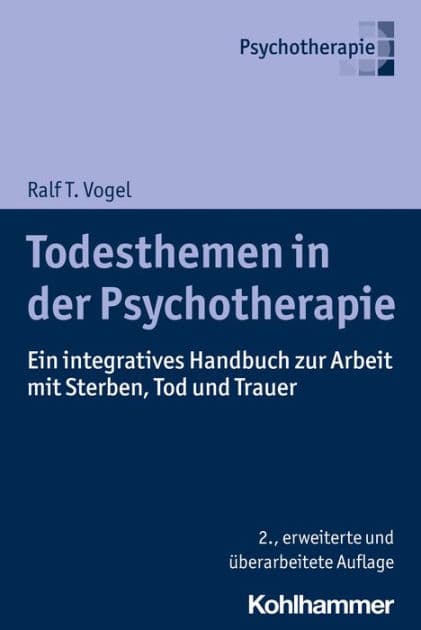 Todesthemen in der Psychotherapie: Ein integratives Handbuch zur Arbeit mit Sterben, Tod und Trauer by Ralf T. Vogel