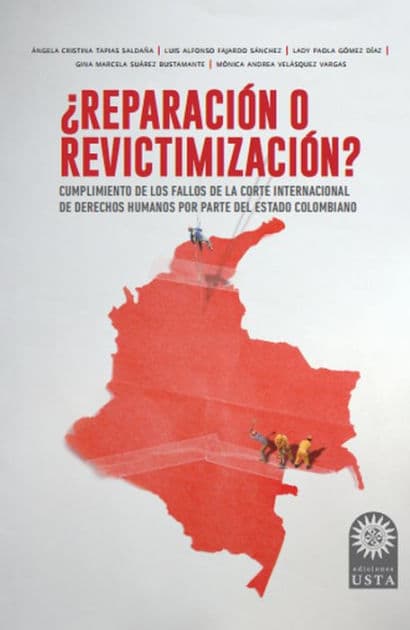 ¿Reparación o revictimización?: Satisfacción e impacto de las medidas de reparación extrapatrimoniales ordenadas al Estado colombiano por la Corte Interamericana De Derechos Humanos by Angela Cristina Tapias Saldaña