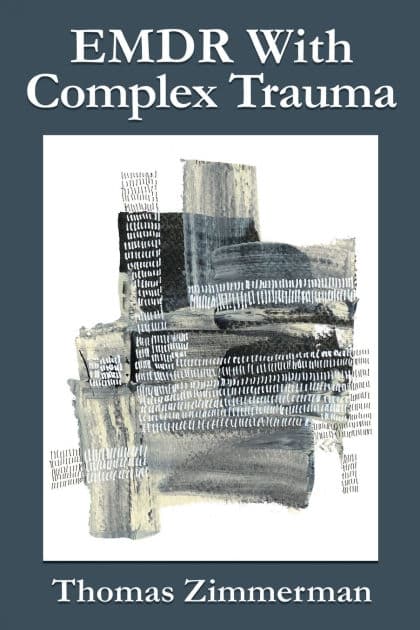 EMDR With Complex Trauma by Thomas Zimmerman