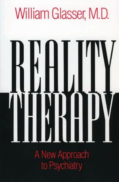 Reality Therapy: A New Approach to Psychiatry by William Glasser M.D.