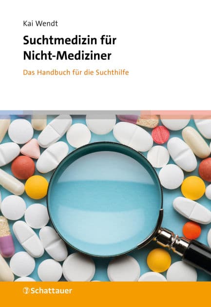 Suchtmedizin für Nicht-Mediziner: Das Handbuch für die Suchthilfe by Kai Wendt