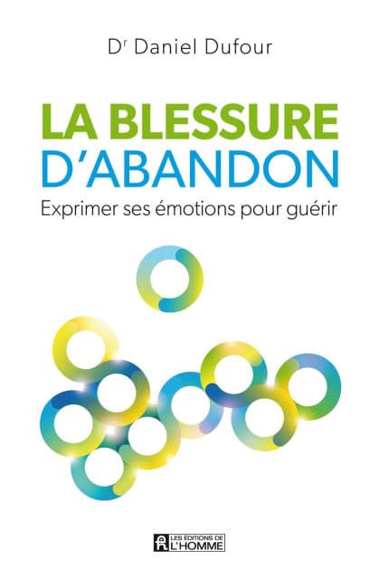 La blessure d'abandon: Exprimer ses émotions pour guérir by Dr Daniel Dufour
