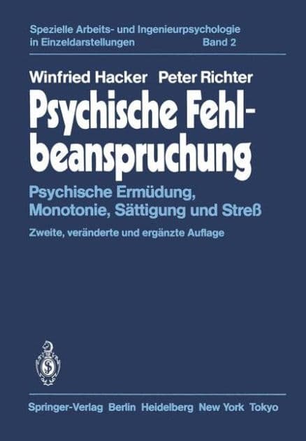 Psychische Fehlbeanspruchung: Psychische Ermï¿½dung, Monotonie, Sï¿½ttigung und Streï¿½ by Winfried Hacker