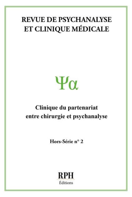 Revue de psychanalyse et clinique médicale - Hors-série N°2: Clinique du partenariat entre chirurgie et psychanalyse by RPH Éditions