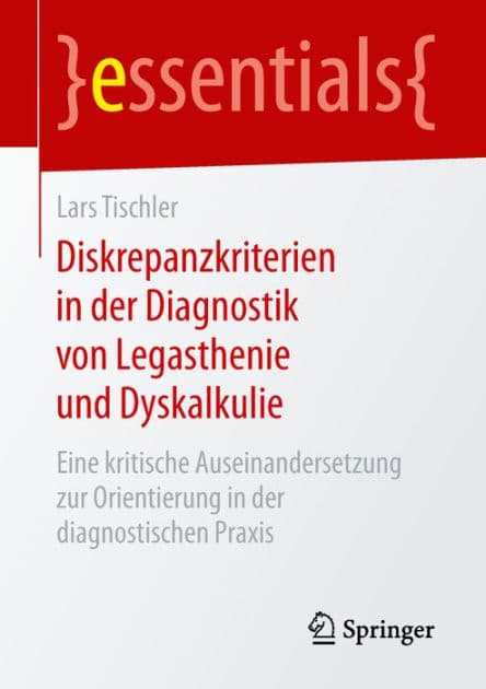 Diskrepanzkriterien in der Diagnostik von Legasthenie und Dyskalkulie: Eine kritische Auseinandersetzung zur Orientierung in der diagnostischen Praxis by Lars Tischler
