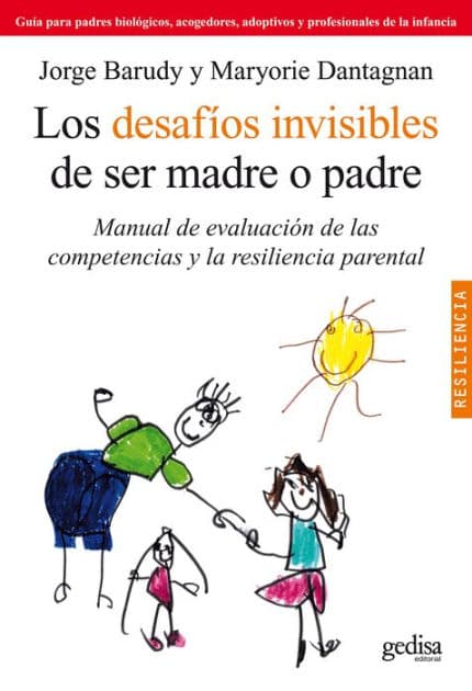 Los desafíos invisibles de ser madre o padre: Manual de evaluación de las competencias y la resiliencia parental by Jorge Barudy