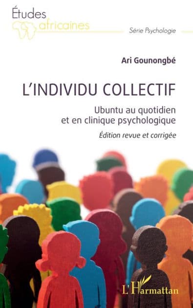 L'individu collectif: Ubuntu au quotidien et en clinique psychologique Edition revue et corrigée by Ari Gounongbé