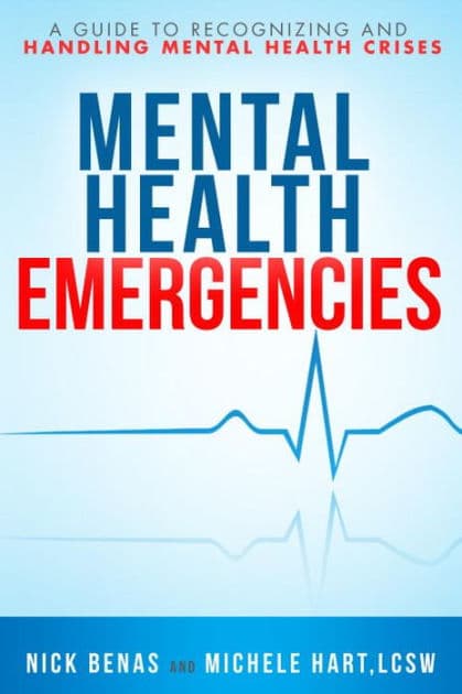 Mental Health Emergencies: A Guide to Recognizing and Handling Mental Health Crises by Nick Benas