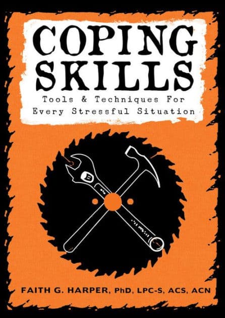 Coping Skills: Tools & Techniques for Every Stressful Situation by Faith G. Harper PhD