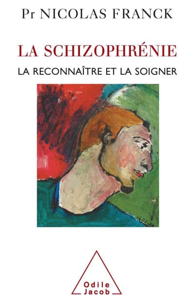 La Schizophrénie: La reconnaître et la soigner by Nicolas Franck