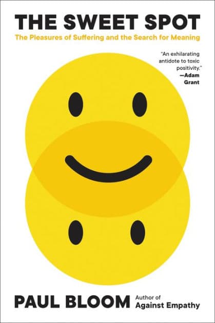 The Sweet Spot: The Pleasures of Suffering and the Search for Meaning by Paul Bloom