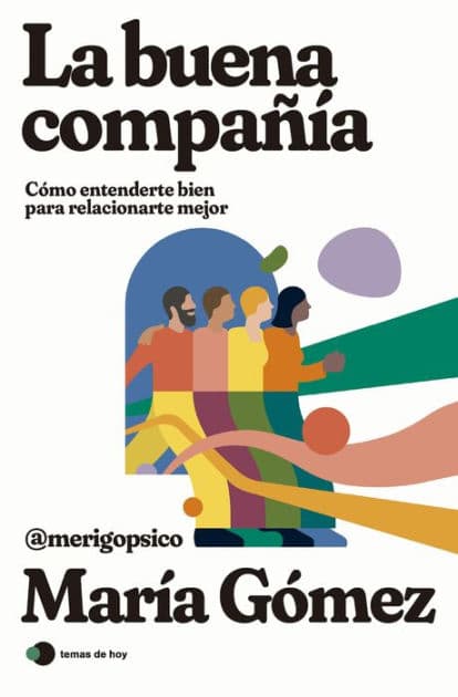 La buena compañía: Cómo entenderte bien para relacionarte mejor by María Gómez (merigopsico)