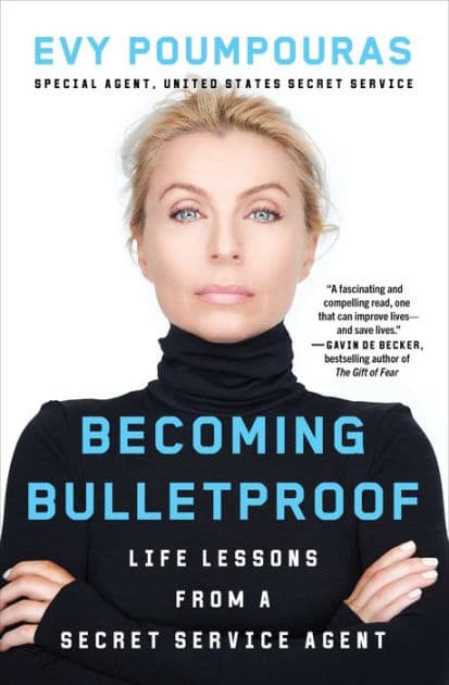 Becoming Bulletproof: Protect Yourself, Read People, Influence Situations, and Live Fearlessly by Evy Poumpouras