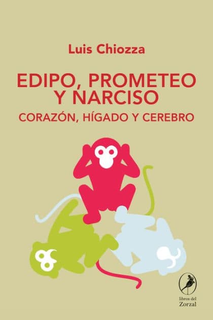 Edipo, Prometeo y Narciso: Corazón, hígado y cerebro by Luis Chiozza