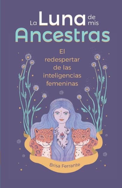 La Luna de mis ancestras: El redespertar de las inteligencias femeninas by Nancy Knell
